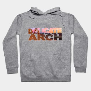 DELICATE ARCH - Utah USA Sunset Glow Hoodie